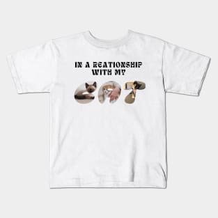 in a relationship with my cat Kids T-Shirt